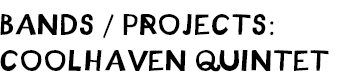 Bands & projects: CoolHaven Quintet